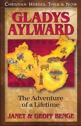 Gladys Aylward: The Adventure of a Lifetime - Janet Benge