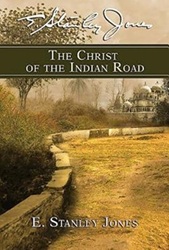 The Christ of the Indian Road - E. Stanley Jones
